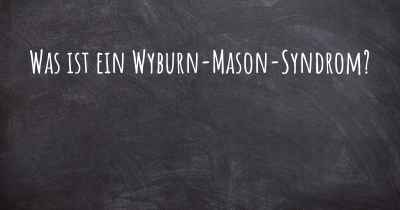 Was ist ein Wyburn-Mason-Syndrom?