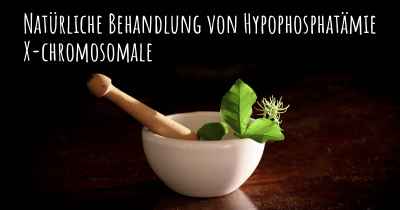 Natürliche Behandlung von Hypophosphatämie X-chromosomale