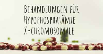 Behandlungen für Hypophosphatämie X-chromosomale