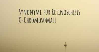 Synonyme für Retinoschisis X-Chromosomale