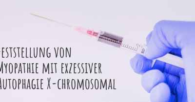 Feststellung von Myopathie mit exzessiver Autophagie X-chromosomal