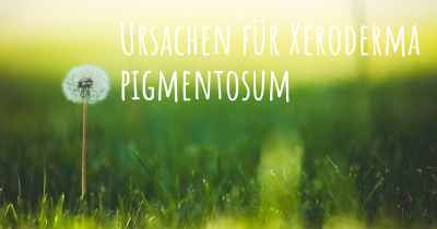 Ursachen für Xeroderma pigmentosum
