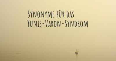 Synonyme für das Yunis-Varon-Syndrom