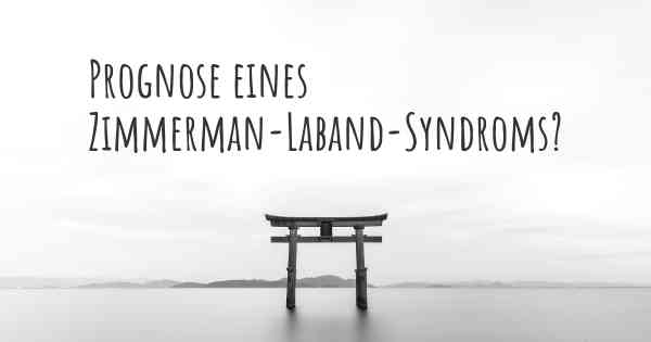Prognose eines Zimmerman-Laband-Syndroms?