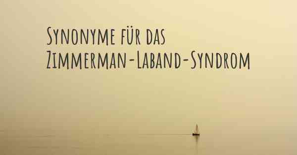 Synonyme für das Zimmerman-Laband-Syndrom