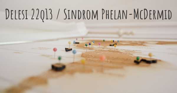 Delesi 22q13 / Sindrom Phelan-McDermid