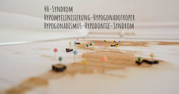 4H-Syndrom Hypomyelinisierung-Hypogonadotroper Hypogonadismus-Hypodontie-Syndrom
