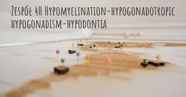 Zespół 4H Hypomyelination-hypogonadotropic hypogonadism-hypodontia