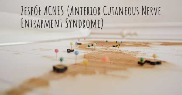 Zespół ACNES (Anterior Cutaneous Nerve Entrapment Syndrome)