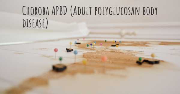 Choroba APBD (Adult polyglucosan body disease)