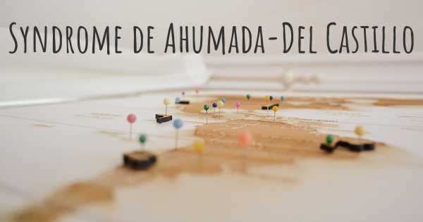 Syndrome de Ahumada-Del Castillo