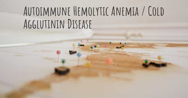 Autoimmune Hemolytic Anemia / Cold Agglutinin Disease