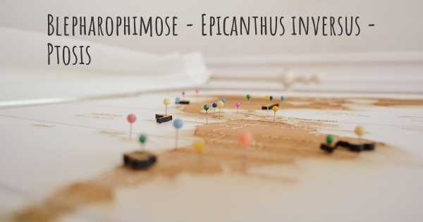 Blepharophimose - Epicanthus inversus - Ptosis