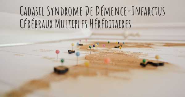 Cadasil Syndrome De Démence-Infarctus Cérébraux Multiples Héréditaires