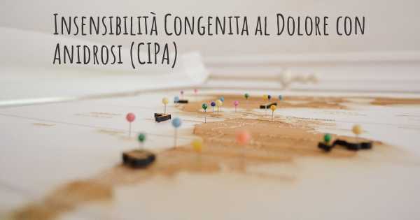 Insensibilità Congenita al Dolore con Anidrosi (CIPA)