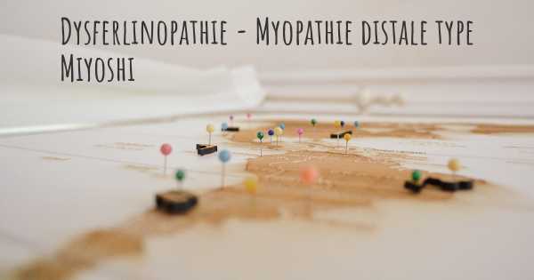 Dysferlinopathie - Myopathie distale type Miyoshi