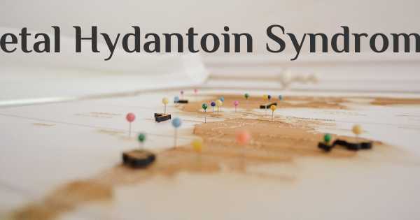 Fetal Hydantoin Syndrome