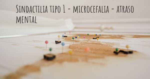 Sindactilia tipo 1 - microcefalia - atraso mental