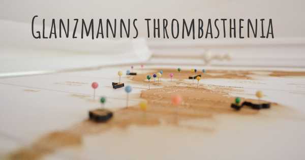 Glanzmanns thrombasthenia