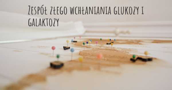 Zespół złego wchłaniania glukozy i galaktozy