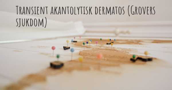 Transient akantolytisk dermatos (Grovers sjukdom)