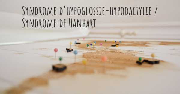Syndrome d'hypoglossie-hypodactylie / Syndrome de Hanhart