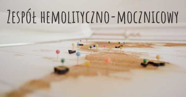 Zespół hemolityczno-mocznicowy