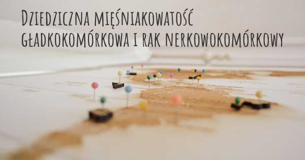Dziedziczna mięśniakowatość gładkokomórkowa i rak nerkowokomórkowy