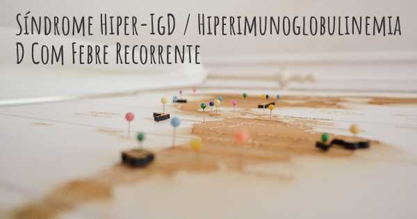 Síndrome Hiper-IgD / Hiperimunoglobulinemia D Com Febre Recorrente