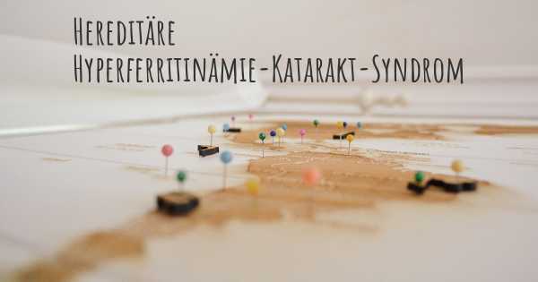 Hereditäre Hyperferritinämie-Katarakt-Syndrom