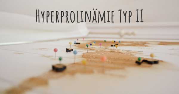Hyperprolinämie Typ II