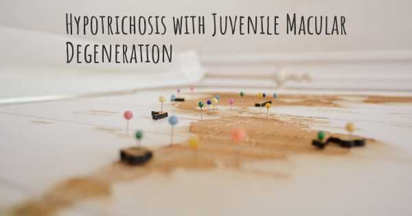 Hypotrichosis with Juvenile Macular Degeneration