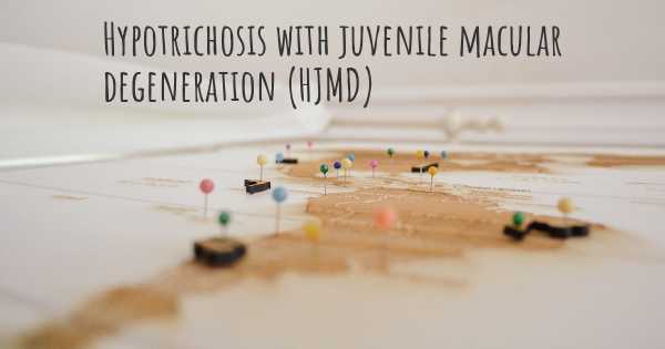 Hypotrichosis with juvenile macular degeneration (HJMD)