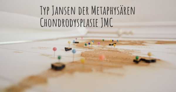 Typ Jansen der Metaphysären Chondrodysplasie JMC