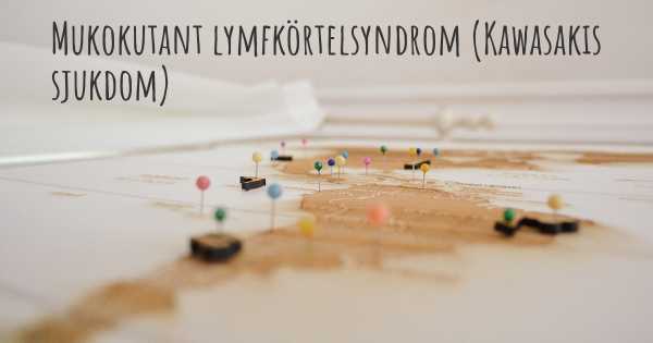 Mukokutant lymfkörtelsyndrom (Kawasakis sjukdom)