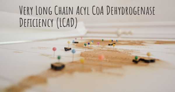 Very Long Chain Acyl CoA Dehydrogenase Deficiency (LCAD)