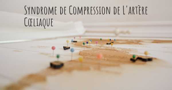 Syndrome de Compression de L'artère Cœliaque