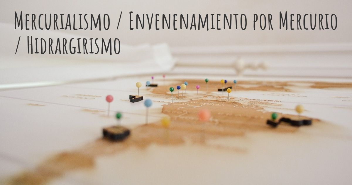 Mercurialismo / Envenenamiento por Mercurio / Hidrargirismo Diseasemaps