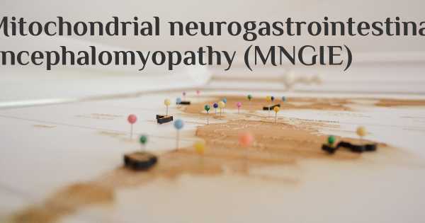 Mitochondrial neurogastrointestinal encephalomyopathy (MNGIE)