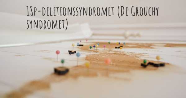 18p-deletionssyndromet (De Grouchy syndromet)