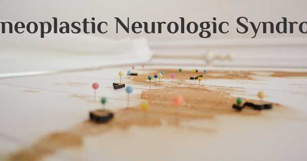 Paraneoplastic Neurologic Syndromes