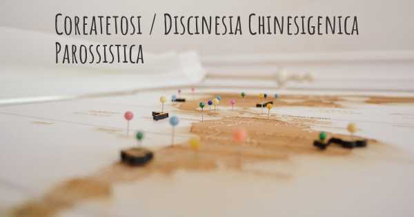 Coreatetosi / Discinesia Chinesigenica Parossistica