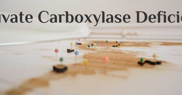 Pyruvate Carboxylase Deficiency