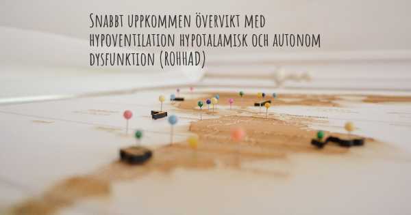 Snabbt uppkommen övervikt med hypoventilation hypotalamisk och autonom dysfunktion (ROHHAD)