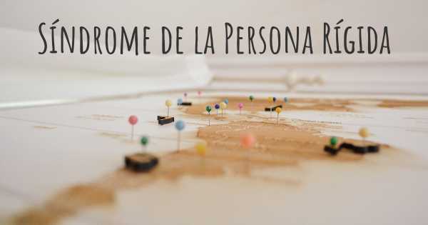 Síndrome de la Persona Rígida