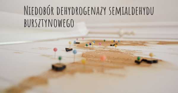 Niedobór dehydrogenazy semialdehydu bursztynowego