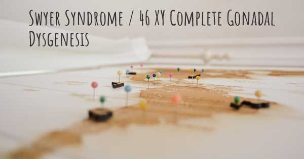 Swyer Syndrome / 46 XY Complete Gonadal Dysgenesis
