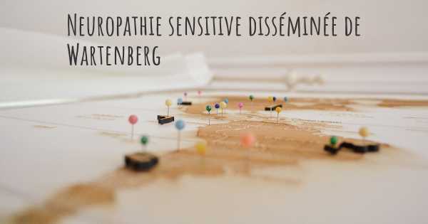 Neuropathie sensitive disséminée de Wartenberg