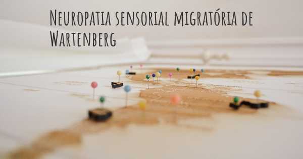 Neuropatia sensorial migratória de Wartenberg
