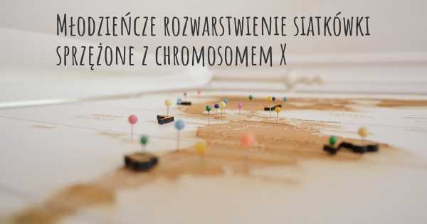 Młodzieńcze rozwarstwienie siatkówki sprzężone z chromosomem X